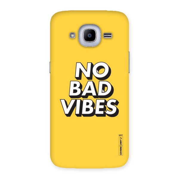 No Bad Vibes Back Case for Samsung Galaxy J2 2016